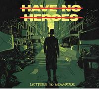 HAVE NO HEROES - LETTERS TO NOWHERE - Vinyl Record - K72z