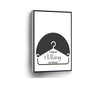 Have Nothing To Wear Canvas Print Inspirational Quote Black and White Wall Art Poster Gift for Home Office School Wall Decor(Unframed,08x12inch(20x30cm))