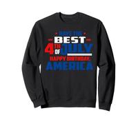 Have The Best 4th of July Happy Birthday America Patriotic Sweatshirt