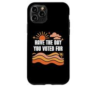 Have The Day You Voted for Sign,Vote for Democracy Protest Coque pour iPhone 11 Pro