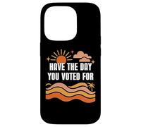 Have The Day You Voted for Sign,Vote for Democracy Protest Coque pour iPhone 14 Pro