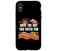 Have The Day You Voted for Sign,Vote for Democracy Protest Coque pour iPhone X/XS