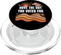 Have The Day You Voted for Sign,Vote for Democracy Protest PopSockets PopGrip pour MagSafe