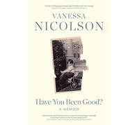 Have You Been Good?: A Memoir