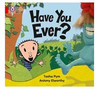 Have You Ever by Tasha Pym Collins Big Cat (Auteur)