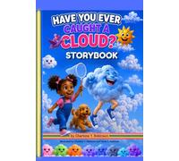 HAVE YOU EVER CAUGHT A CLOUD STORYBOOK