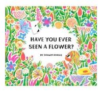 Have You Ever Seen a Flower Illustrated by Shawn Harris (Auteur)
