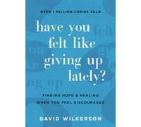Have You Felt Like Giving Up Lately?