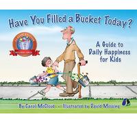 Have You Filled a Bucket Today?: A Guide to Daily Happiness for Kids (Bucketfilling Books) [Paperback]
