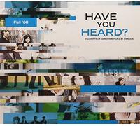 Have You Heard (Fall 08)