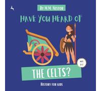 Have You Heard of the Celts? (Age 4-7) National Curriculum: History for Kids