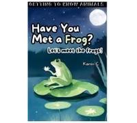 Have You Met A Frog?: Let's Meet The Frogs!