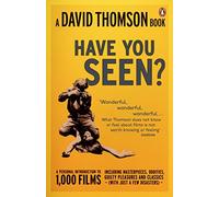 'Have You Seen...?': a Personal Introduction to 1,000 Films including masterpieces, oddities and guilty pleasures (with just a few disasters)