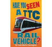 Have you SEEN a TTC Rail Vehicle: Insights on transit from a young expert