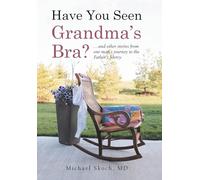 Have You Seen Grandma's Bra?: ...and other stories from one man's journey to the Father's Mercy