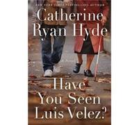 Have You Seen Luis Velez by Catherine Ryan Hyde Catherine Ryan Hyde (Auteur)