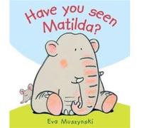 Have you Seen Matilda by Eva Muszynski Eva Muszynski (Auteur)