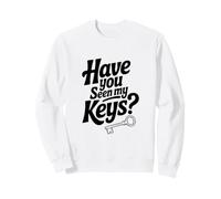 Have You Seen My Keys? Funny Lost Keys Humour Sweatshirt