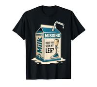 Have You Seen My Leg Amputation Prothèse Bras Jambe Amputé T-Shirt