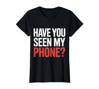 Have You Seen My Phone - T-Shirt Graphique avec Valeur