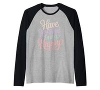 Have You Tried Being Happy Vibrations positives - Manche Raglan