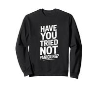 Have You Tried Not Panicking Handyman Humour Sweatshirt