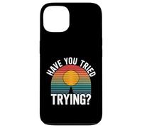 Have You Tried Trying Growth Hustle Effort Mindset |- Coque pour iPhone 13
