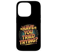 Have You Tried Trying Growth Hustle Effort Mindset ||- Coque pour iPhone 14 Pro
