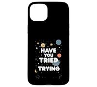 Have You Tried Trying Growth Hustle Effort Mindset ||- Coque pour iPhone 15 Plus