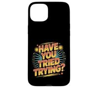Have You Tried Trying Growth Hustle Effort Mindset ||- Coque pour iPhone 15 Plus