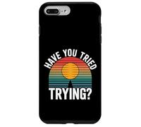 Have You Tried Trying Growth Hustle Effort Mindset |- Coque pour iPhone 7 Plus/8 Plus