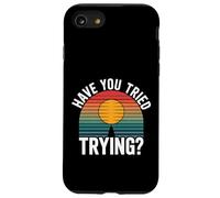 Have You Tried Trying Growth Hustle Effort Mindset |- Coque pour iPhone SE (2020) / 7/8