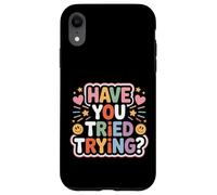 Have You Tried Trying Growth Hustle Effort Mindset - Coque pour iPhone XR