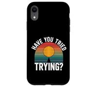 Have You Tried Trying Growth Hustle Effort Mindset |- Coque pour iPhone XR
