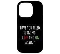 Have You Tried Turning It Off and on Again Funny Tech Saying Coque pour iPhone 14 Pro