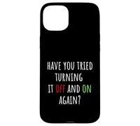 Have You Tried Turning It Off and on Again Funny Tech Saying Coque pour iPhone 15 Plus