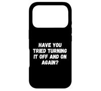 Have You Tried Turning It Off and on Again Funny Tech Saying Coque pour iPhone 17 Pro