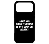 Have You Tried Turning It Off and on Again Funny Tech Saying Coque pour iPhone 17 Pro Max