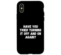 Have You Tried Turning It Off and on Again Funny Tech Saying Coque pour iPhone X/XS