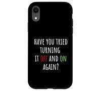 Have You Tried Turning It Off and on Again Funny Tech Saying Coque pour iPhone XR