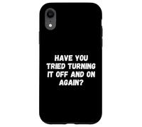 Have You Tried Turning It Off and on Again Funny Tech Saying Coque pour iPhone XR