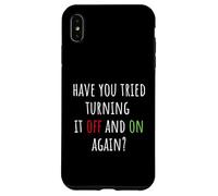 Have You Tried Turning It Off and on Again Funny Tech Saying Coque pour iPhone XS Max