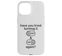 Have You Tried Turning It Off and on Again Sign,IT Dept Tech Coque pour iPhone 15