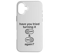 Have You Tried Turning It Off and on Again Sign,IT Dept Tech Coque pour iPhone 16 Plus