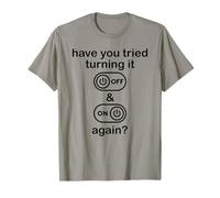 Have You Tried Turning It Off and on Again Sign,IT Dept Tech T-Shirt