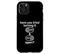 Have You Tried Turning It Off and on Again Sign Tech Support Coque pour iPhone 11 Pro