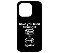 Have You Tried Turning It Off and on Again Sign Tech Support Coque pour iPhone 15 Pro