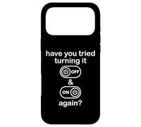 Have You Tried Turning It Off and on Again Sign Tech Support Coque pour iPhone 17 Pro Max