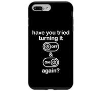 Have You Tried Turning It Off and on Again Sign Tech Support Coque pour iPhone 7 Plus/8 Plus