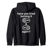 Have You Tried Turning It Off and on Again Sign Tech Support Sweat à Capuche